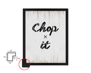 Chop it Quote Wood Framed Print Wall Decor Art