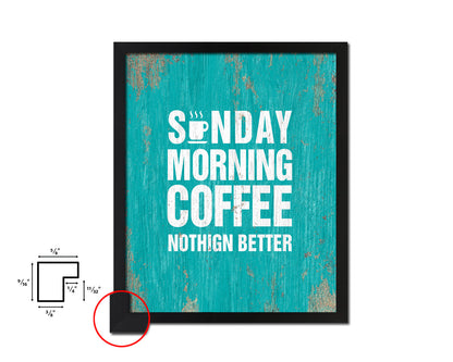 Sunday morning coffee nothing better Quotes Framed Print Home Decor Wall Art Gifts