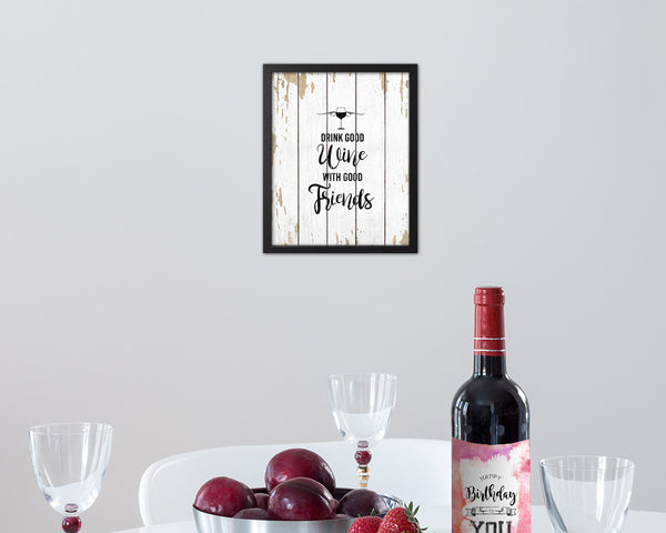 Drink good wine with good friends Quote Wood Framed Print Wall Decor Art Gifts