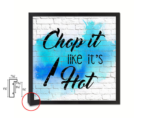 Chop it like it's hot Quote Framed Print Home Decor Wall Art Gifts