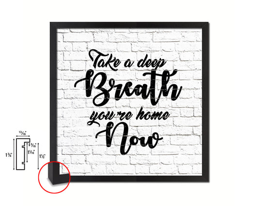 Take a deep breath, you're home now Quote Framed Print Home Decor Wall Art Gifts