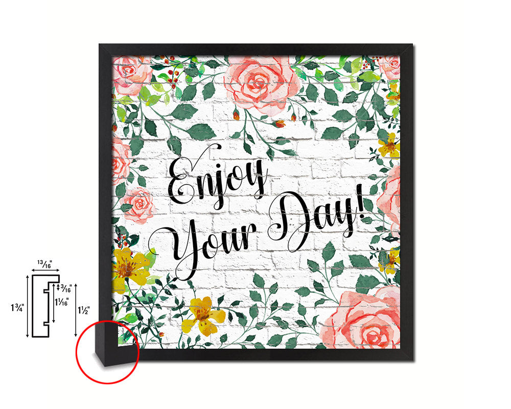 Enjoy your day Quote Framed Print Home Decor Wall Art Gifts