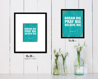 Dream big pray big believe big Quote Framed Print Home Decor Wall Art Gifts
