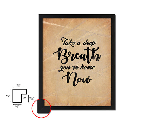 Take a deep breath, you're home now Quote Paper Artwork Framed Print Wall Decor Art