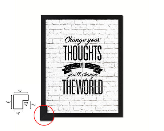 Change your thoughts & you'll chang the world Quote Framed Print Home Decor Wall Art Gifts