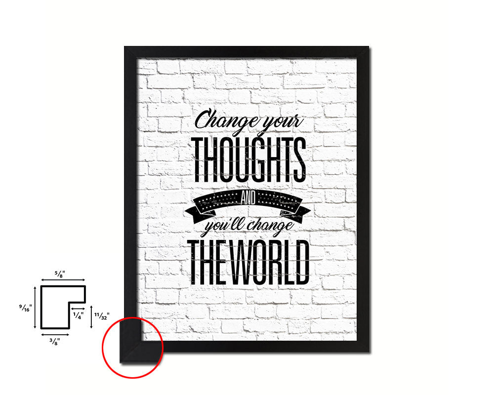 Change your thoughts & you'll chang the world Quote Framed Print Home Decor Wall Art Gifts