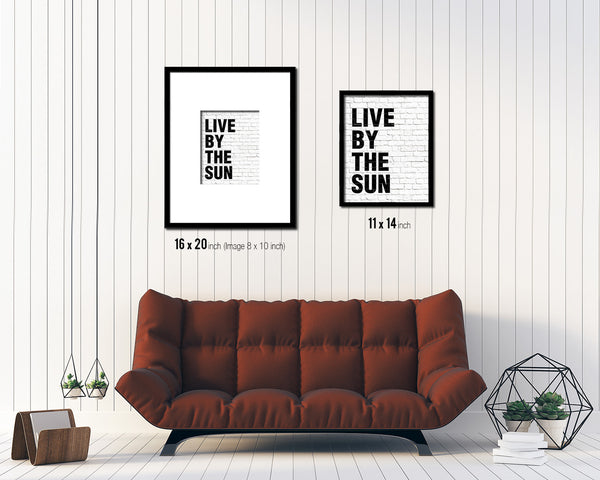 Live by the sun Quote Framed Print Home Decor Wall Art Gifts