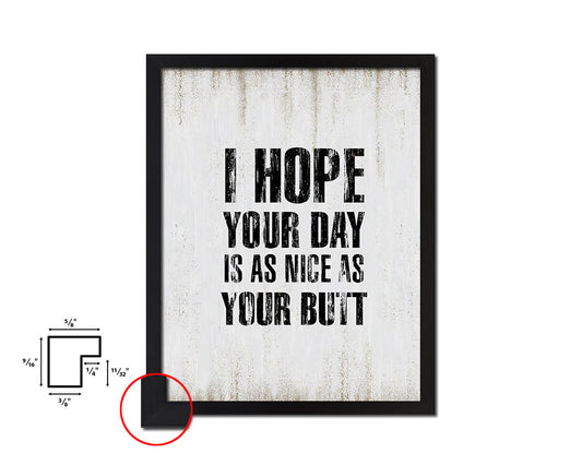 I hope your day is as nice as your butt Quote Wood Framed Print Wall Decor Art