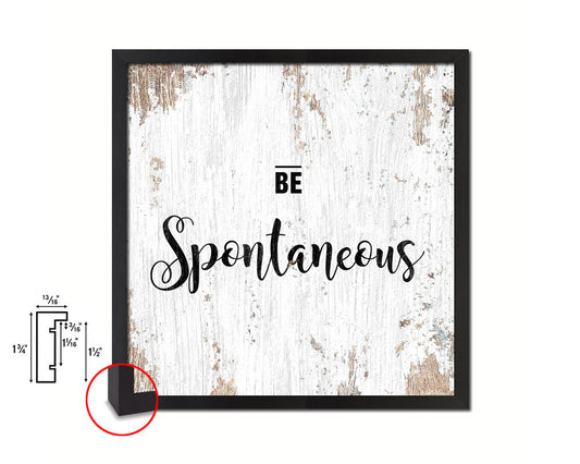 Be Spontaneous Quote Framed Print Home Decor Wall Art Gifts