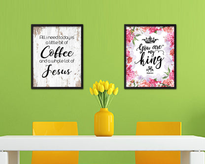 All I need today is a little bit of coffee and a whole lot of Jesus Quote Framed Artwork Print Wall Decor Art Gifts