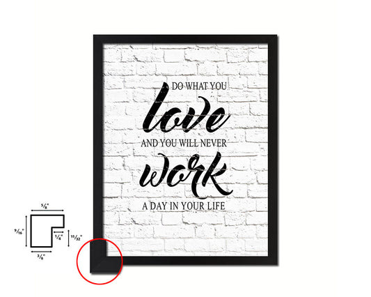 Do what you love and you will never work a day Quote Framed Print Home Decor Wall Art Gifts