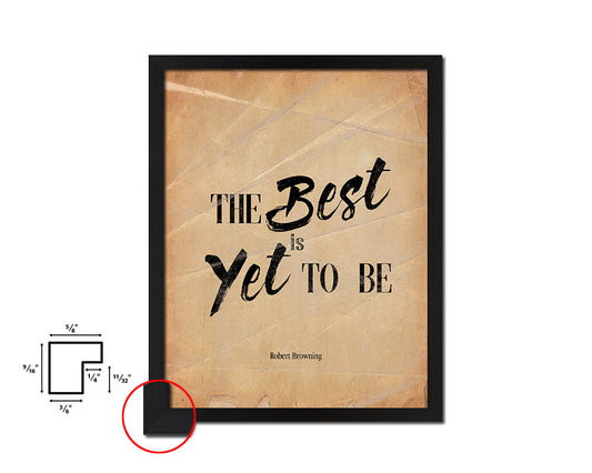 The best is yet to be, Robert Browning Quote Paper Artwork Framed Print Wall Decor Art