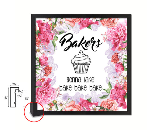 Bakers gonna lake bake bake bake Quote Framed Print Home Decor Wall Art Gifts