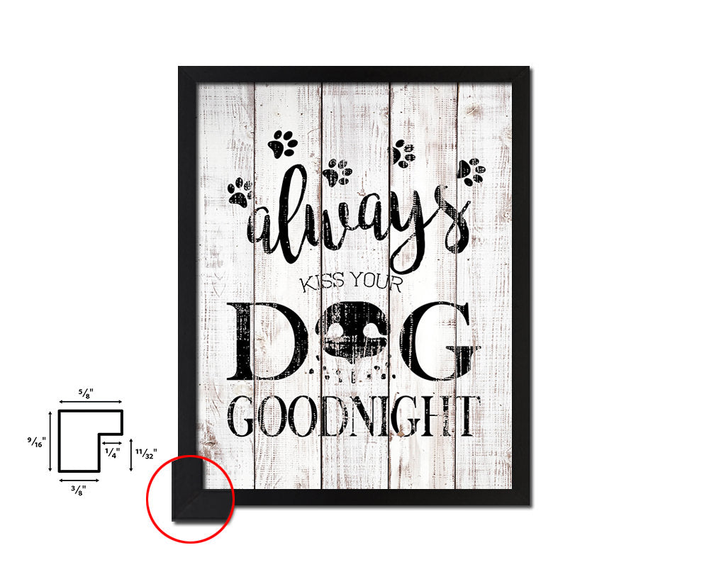 Always kiss your dog goodnight White Wash Quote Framed Print Wall Decor Art