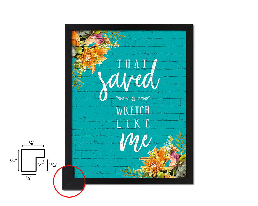 That saved a wretch like me Quote Saying Framed Print Home Decor Wall Art Gifts