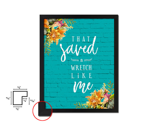 That saved a wretch like me Quote Saying Framed Print Home Decor Wall Art Gifts