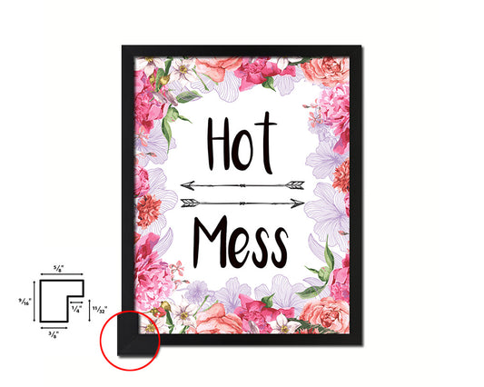 Hot Mess Quote Framed Print Home Decor Wall Art Gifts