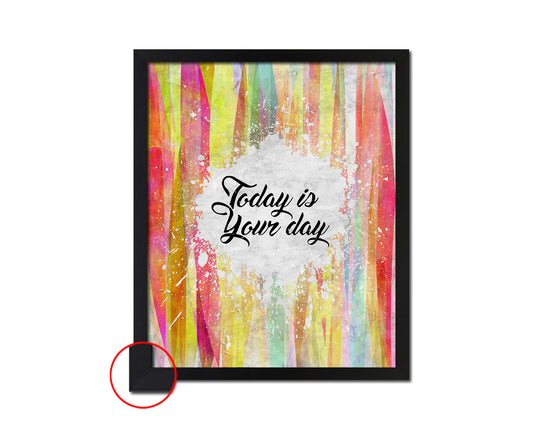 Today is your day Quote Framed Print Wall Art Decor Gifts