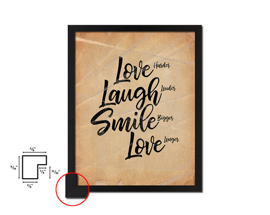 Love harder laugh louder smile bigger Quote Paper Artwork Framed Print Wall Decor Art