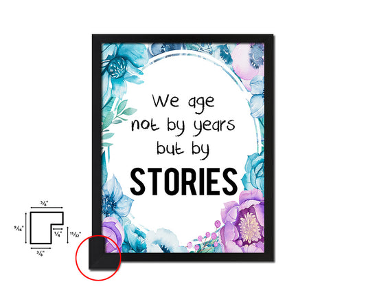 We age not by years but by stories Quote Boho Flower Framed Print Wall Decor Art