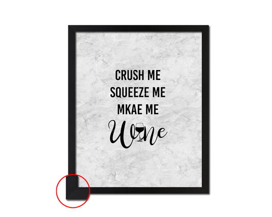Crush me squeeze me make me wine Quote Framed Print Wall Art Decor Gifts