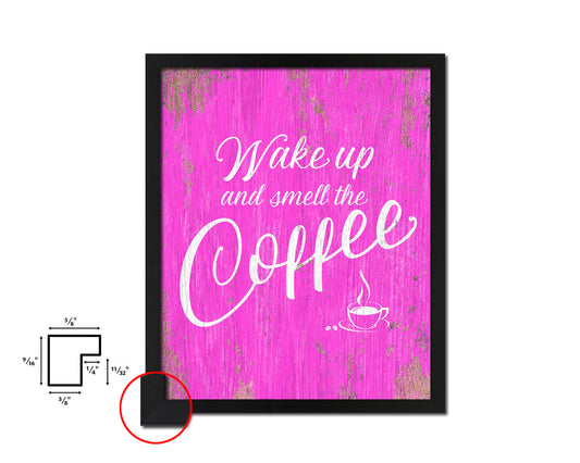 Wake up and smell the coffee Quotes Framed Print Home Decor Wall Art Gifts