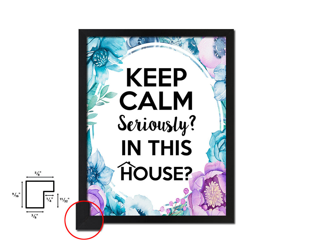 Keep calm seriously in this House Quote Boho Flower Framed Print Wall Decor Art
