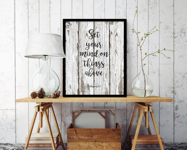 Set your mind on things above, Colossians 3-2 Quote Framed Print Home Decor Wall Art Gifts