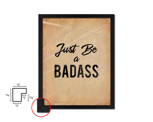 Just Be a Badass Quote Paper Artwork Framed Print Wall Decor Art