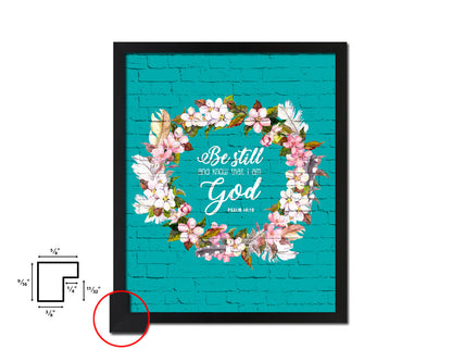 Be still and know that I am God, Psalm 46:10 Quote Framed Print Home Decor Wall Art Gifts