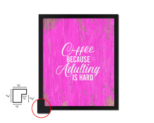 Coffee because adulting is hard Quotes Framed Print Home Decor Wall Art Gifts