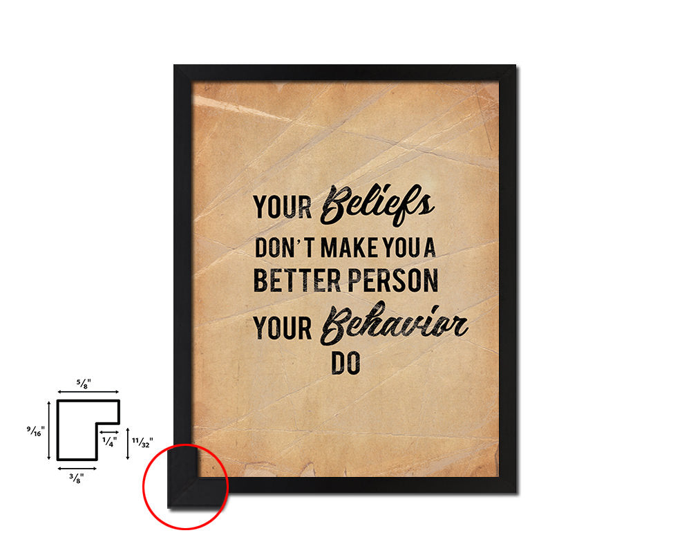 Your beliefs don't make you better person Quote Paper Artwork Framed Print Wall Decor Art
