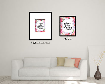 Coffee because adulting is hard Quote Framed Artwork Print Wall Decor Art Gifts