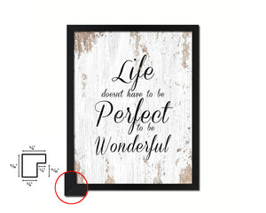 Life doesn't have to be perfect to be wonderful Quote Framed Print Home Decor Wall Art Gifts