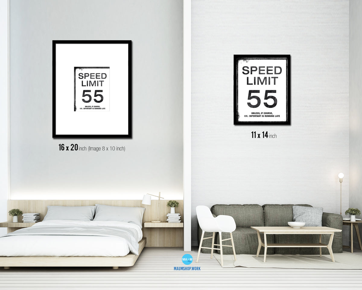 Speed limit 55 unless of course Mr important is running late Notice Danger Sign Framed Print Art