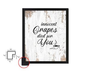 Innocent grapes died for you Quote Framed Artwork Print Wall Decor Art Gifts