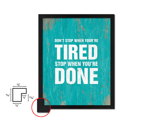 Don't stop when youre tired Quote Framed Print Home Decor Wall Art Gifts