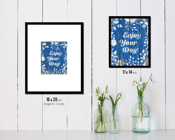 Enjoy your day Quote Framed Print Home Decor Wall Art Gifts