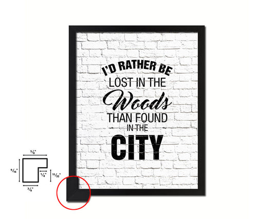 I'd rather be lost in the woods than found in the city Quote Framed Print Home Decor Wall Art Gifts