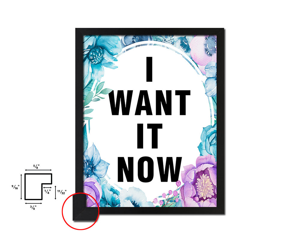 I want it now Quote Boho Flower Framed Print Wall Decor Art