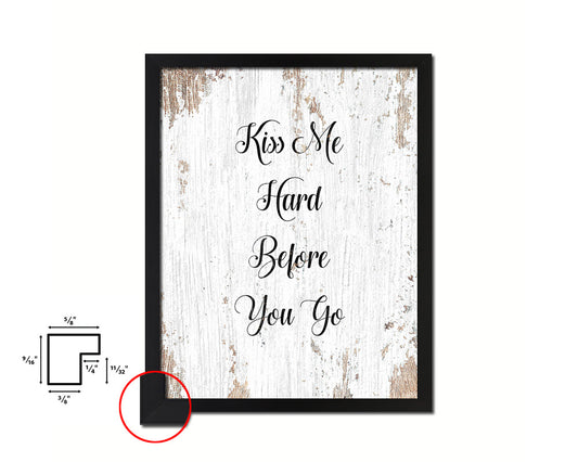 Kiss me hard before you go Quote Framed Print Home Decor Wall Art Gifts