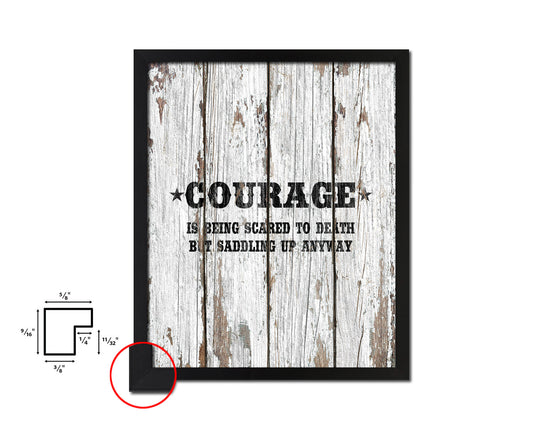 Courage is being scared to death Quote Framed Artwork Print Home Decor Wall Art Gifts
