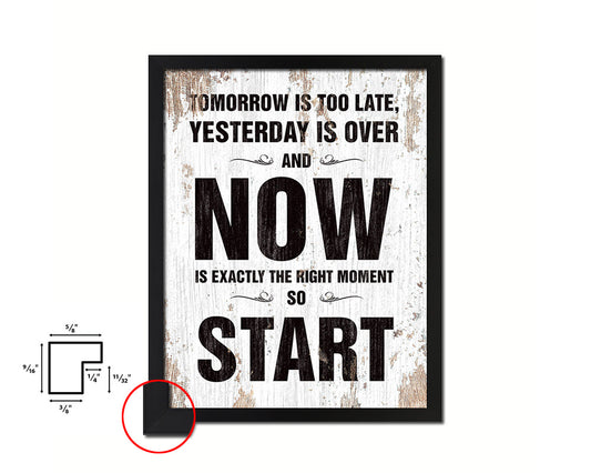 Tomorrow is too late Quote Framed Print Home Decor Wall Art Gifts