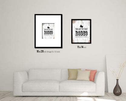 This ain't my first rodeo Please keep the bull Quote Framed Artwork Print Home Decor Wall Art Gifts