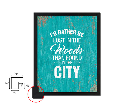 I'd rather be lost in the woods than found in the city Quote Framed Print Wall Decor Art Gifts