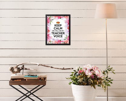 Keep calm or I will use my teacher voice Quote Framed Print Home Decor Wall Art Gifts