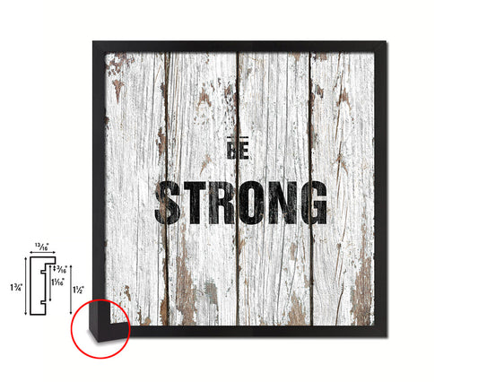 Be Strong Quote Framed Print Home Decor Wall Art Gifts