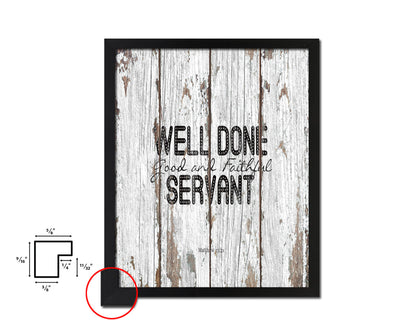 Well Done Good & Faithful Servant, Matthew 25:21 Quote Framed Print Home Decor Wall Art Gifts