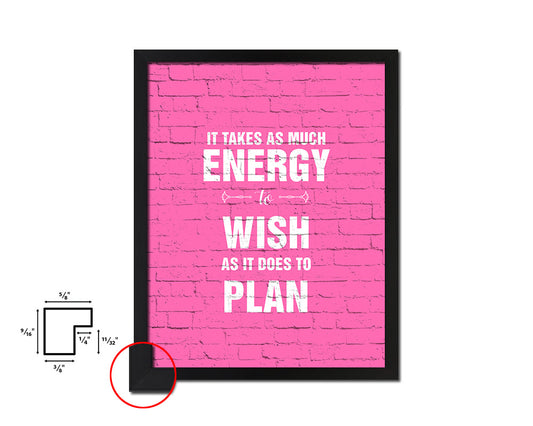 It takes as much energy to wish as it does to plan Quote Framed Print Wall Decor Art Gifts