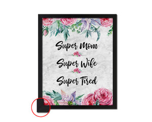 Super mom super wife super tired Quote Framed Print Wall Art Decor Gifts